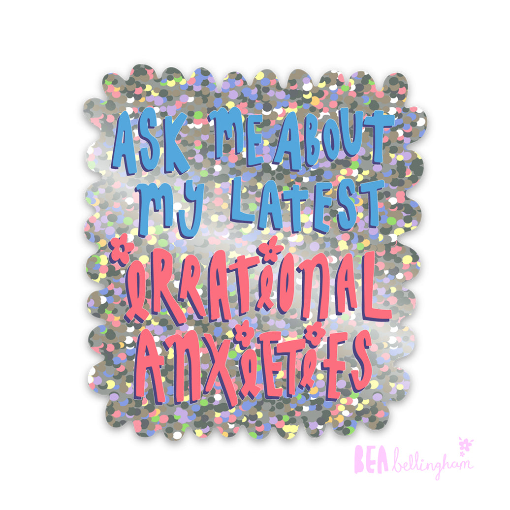 Ask Me About My Latest Irrational Anxieties Glitter Sticker