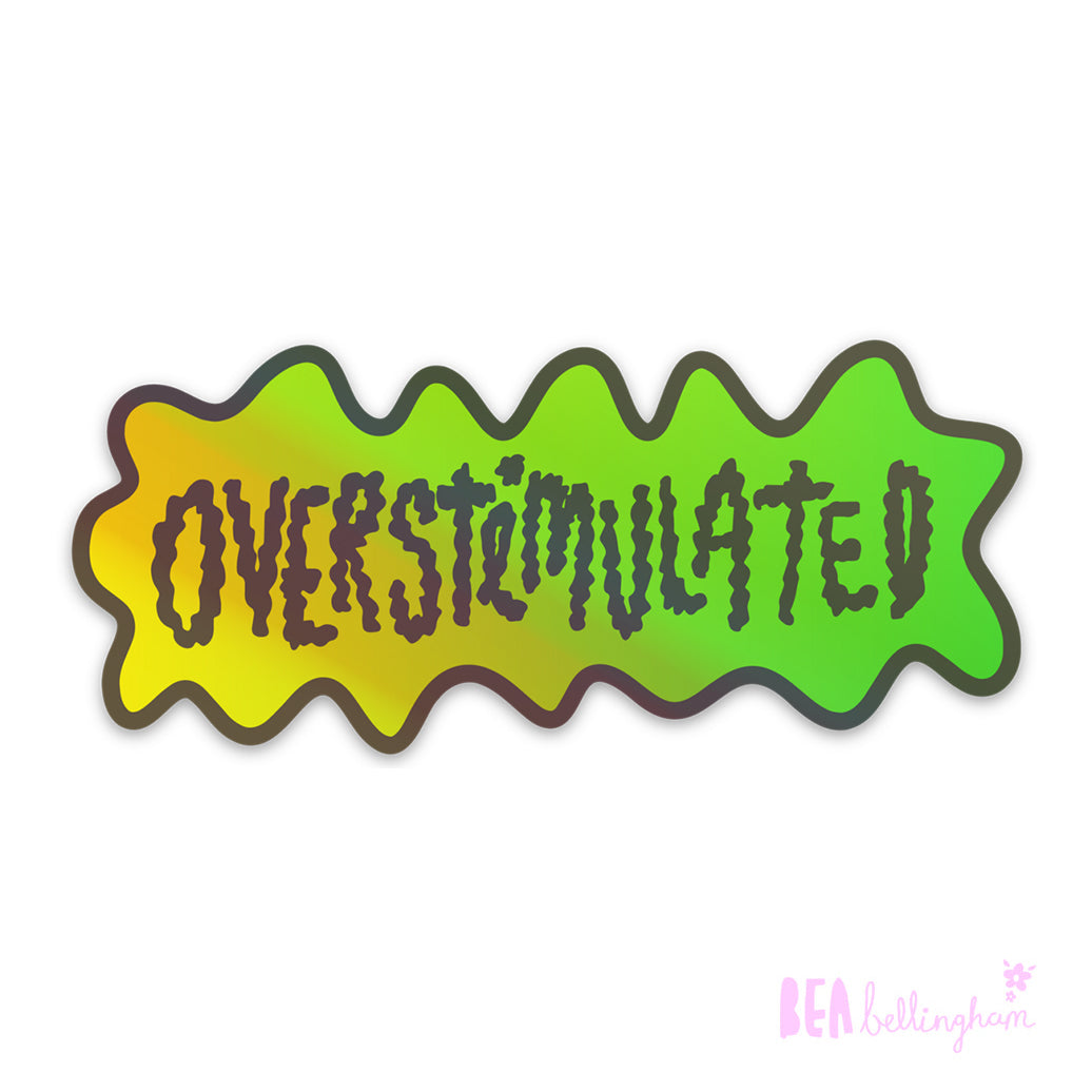 Overstimulated Holographic Sticker