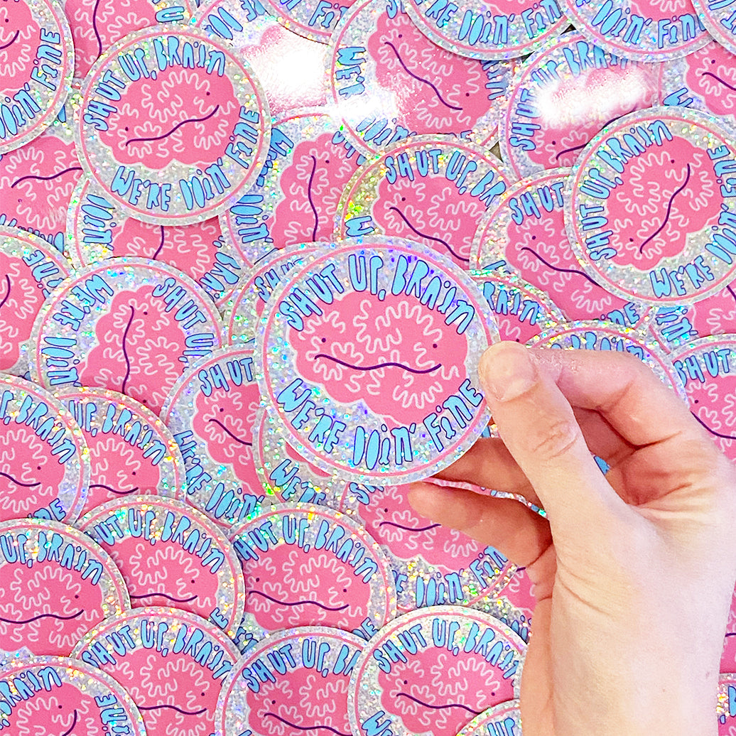 Shut Up, Brain, We're Doin' Fine Glitter Sticker
