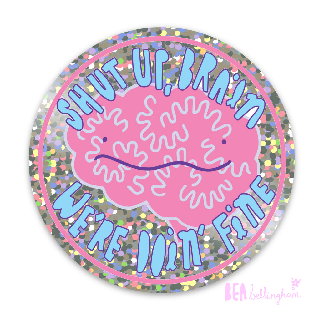 Shut Up, Brain, We're Doin' Fine Glitter Sticker